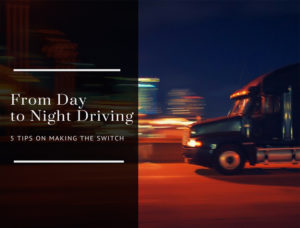 image of a semi truck driving at night against a blurry city skyline with the blog title From Day to Night Driving: 5 Tips on Making the Switch